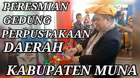 Peresmian Gedung Perpustakaan Daerah Kabupaten Muna Youtube