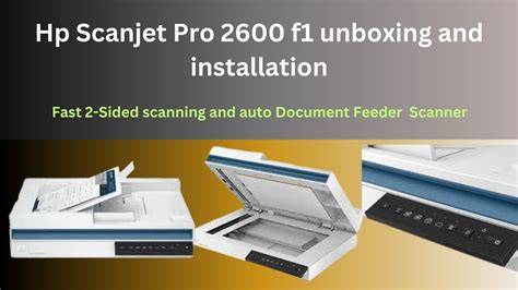 Hp Scanjet Pro 2600 F1 Unboxing And Installation Video Fast 2 Sided And