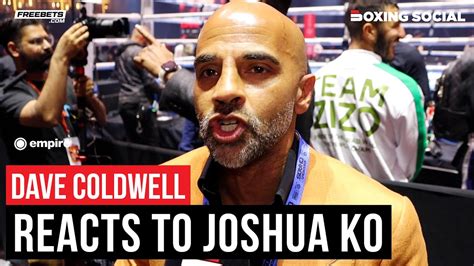 Dave Coldwell Reacts To Devastating Anthony Joshua Nd Round Ko Over