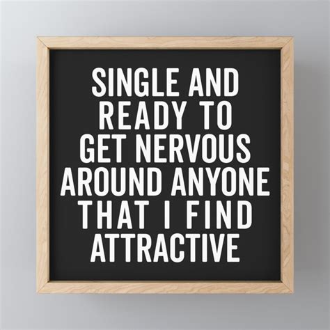 Single And Nervous Funny Quote Framed Mini Art Print By Envyart Society6