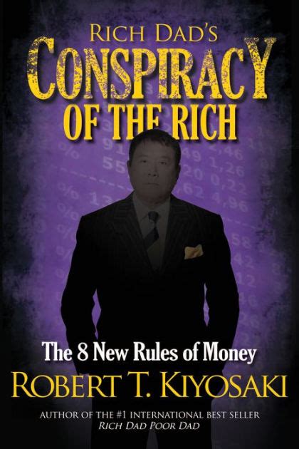 Rich Dads Conspiracy Of The Rich The 8 New Rules Of Money By Robert