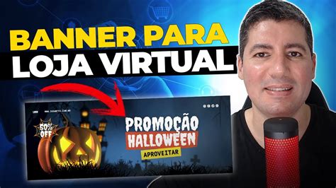 Como Criar Banner Gratis Para Loja Virtual Bônus Mini Curso Gratuito