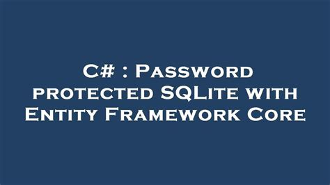 C Password Protected Sqlite With Entity Framework Core Youtube