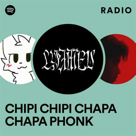 Chipi Chipi Chapa Chapa Phonk Radio Playlist By Spotify Spotify