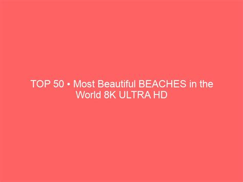 Top 50 • Most Beautiful Beaches In The World 8k Ultra Hd Global News