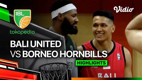 Bali United Basketball Vs Borneo Hornbills Highlights IBL Tokopedia