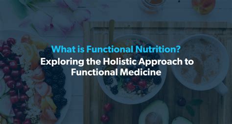 What Is Functional Nutrition Exploring The Holistic Approach To