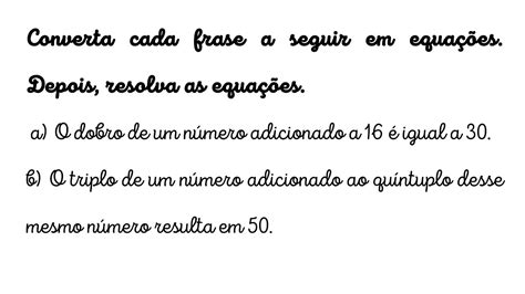 Converta cada frase a seguir em equações Depois resolva as equações