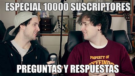 ESPECIAL 10000 SUSCRIPTORES Preguntas Y Respuestas YouTube