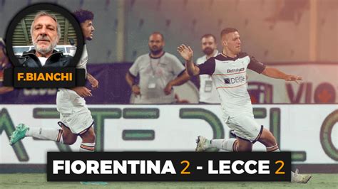 Video Fiorentina Lecce 2 2 Il Commento Della Gazzetta