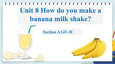 Unit How Do You Make A Banana Milk Shake Section A Grammar C