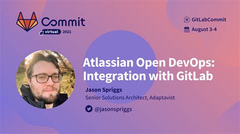 Gitlab Commit 2021 Atlassian Open Devops Integration With Gitlab Jason Spriggs