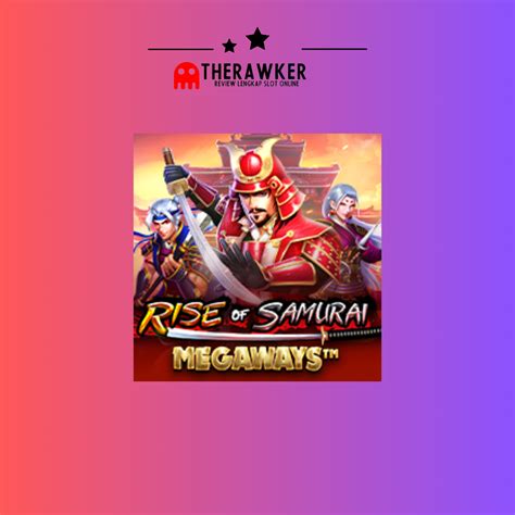 Sejarah Slot Rise Of Samurai Megaways Dari Pragmatic Play Slot Gacor