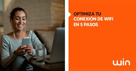 Cómo potenciar nuestra señal WiFi en 5 pasos WIN Internet