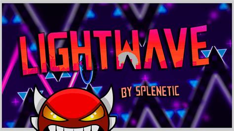 Geometry Dash LightWave Splenetic Insane Demon YouTube