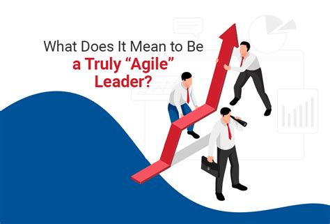 Modern Leadership Styles — What Does It Mean To Be A Truly Agile