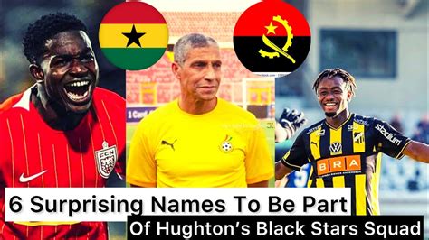 Ghana Vs Angola 6 Surprising Names To Be Part Of Chris Hughtons Black