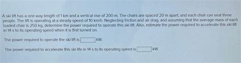 Solved A Skilift Has A One Way Length Of Km And A Vertical Chegg