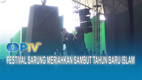 Festival Sarung Meriahkan Sambut Tahun Baru Islam I Un News I