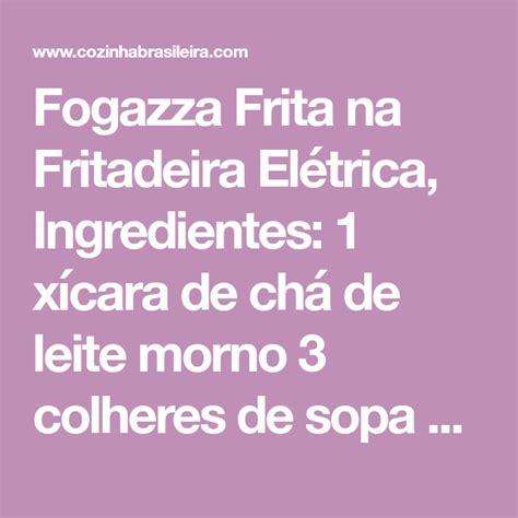 Fogazza Frita na Fritadeira Elétrica Ingredientes 1 xícara de chá de