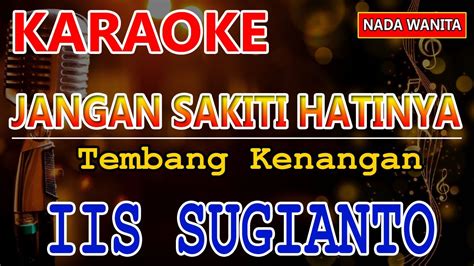 Jangan Sakiti Hatinya Iis Sugianto Karaoke Hd Youtube