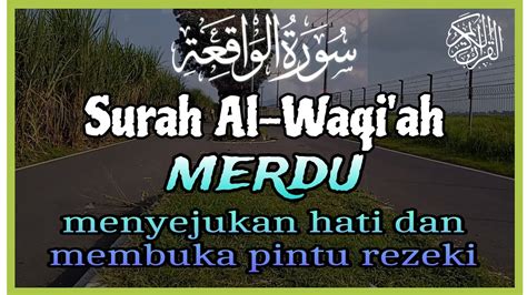 Murotal Al Qur An Merdu Surah Al Waqi Ah Menenangkan Hati Dan Pembuka