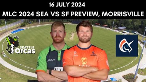 MLC 2024 Seattle Orcas Vs San Francisco Unicorns Preview Dream11