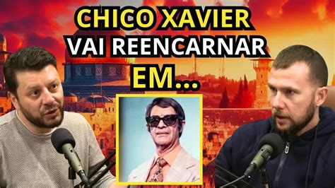 ONDE CHICO XAVIER VAI REENCARNAR Jordelei Dos Santos E Fahel Molina