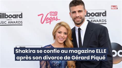 Video Shakira Se Confie Au Magazine Elle Après Son Divorce De Gérard