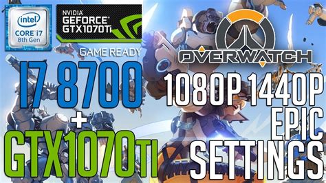 I7 8700 Gtx 1070ti On Overwatch 1080p1440p Epic Settings Youtube