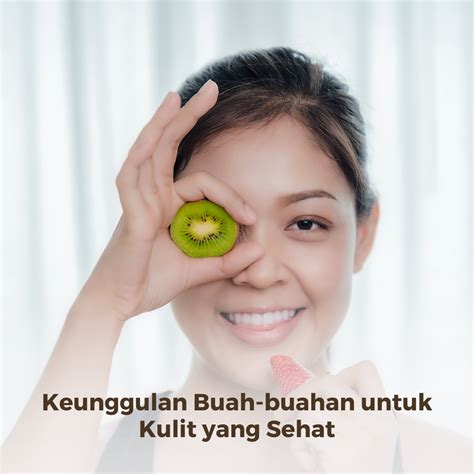 Keunggulan Buah Buahan Untuk Kulit Yang Sehat Dunia Pendidik