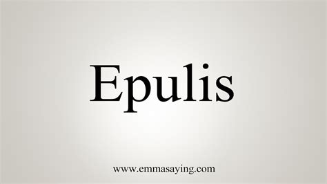 How To Say Epulis - YouTube