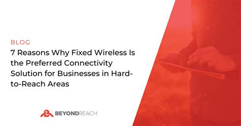 Fixed Wireless 7 Reasons To Use It On Your Remote Business