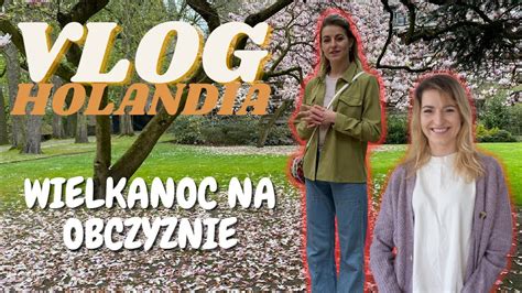 VLOG JAK OBCHODZILIŚMY WIELKANOC W HOLANDII SPACER PO ZAMKU PYSZNE