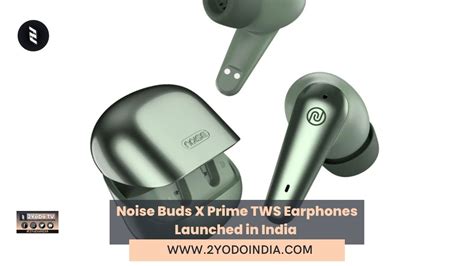 Noise Buds X Prime Tws Earphones Launched In India 2yodoindia