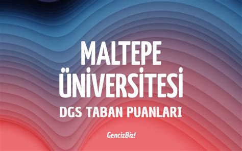 Dgs Maltepe Niversitesi Taban Puanlar Gencizbiz