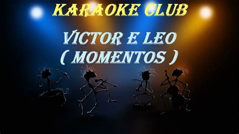 Karaokê Victor E Leo - VICTOR E LEO - MOMENTOS ( KARAOKE ) - YouTube