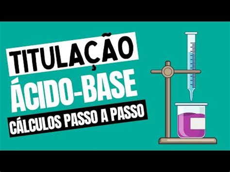 Titula O Acido Base C Lculos Passo A Passo Ensino M Dio Youtube