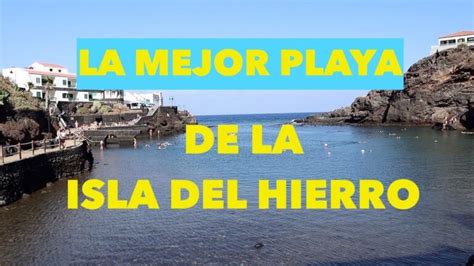 Descubre Las Imperdibles Playas Del Hierro Para So Natural