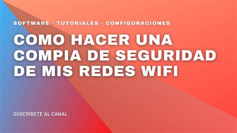 Como Hacer Una Copia De Seguridad De Mis Redes Wifi Hacer Respaldo De