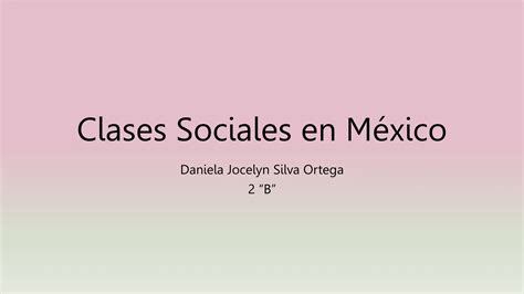 Clases Sociales En México Que Debería Conocer Ppt