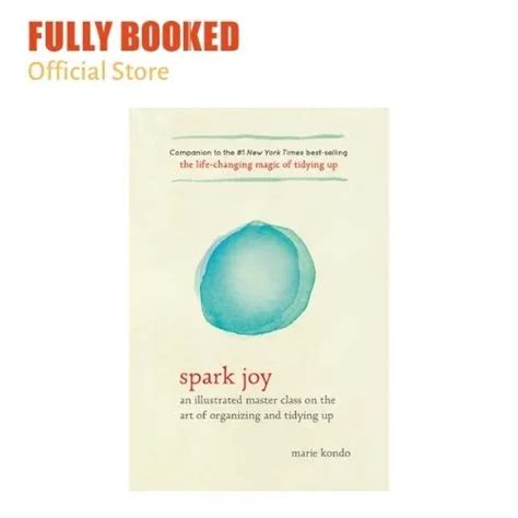 Spark Joy An Illustrated Master Class On The Art Of Organizing And