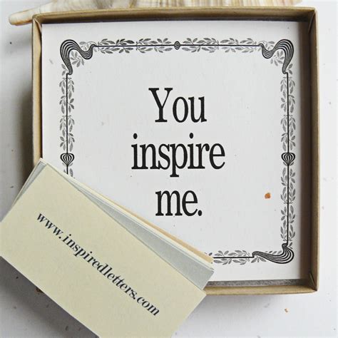 You Inspire Me Quotes Quotesgram