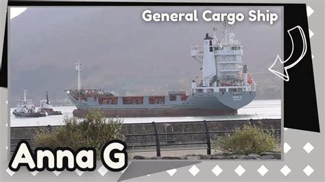 General Cargo Ship Anna G Engine Failure Departs By Tugboats From The