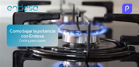 C Mo Bajar La Potencia Contratada Con Endesa Coste Y Plazos