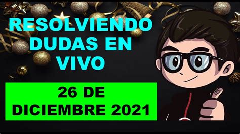 Soy Docente RESOLVIENDO DUDAS EN VIVO 26 DE DICIEMBRE DE 2021 YouTube