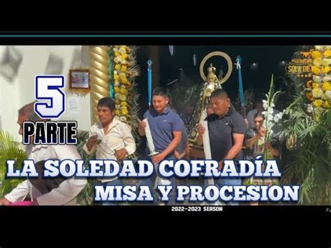 Sep Misa Y Procecion En Honor A La Virgen De La Soledad En