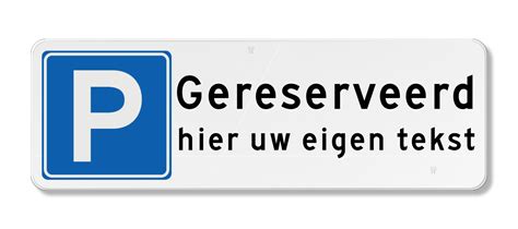 Parkeerbord Gereserveerd Met Eigen Tekst Traffic Safety Systems