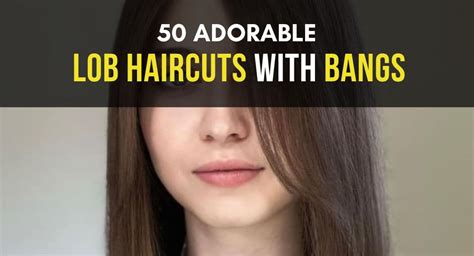 50 Adorable Lob Haircuts with Bangs