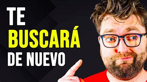 CÓMO HACER QUE TU EX TE BUSQUE DE NUEVO YouTube